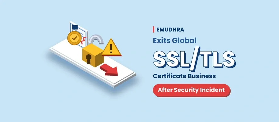 eMudhra to Exit Global SSL/TLS Certificate Business After Security Incident