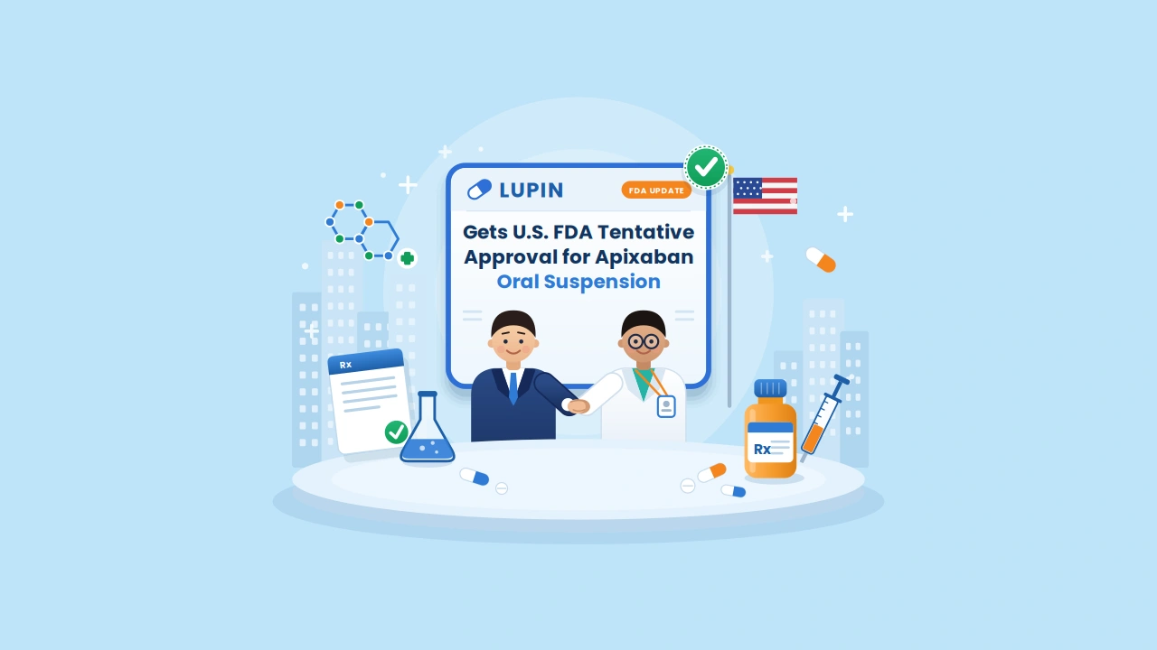 Lupin Gets U.S. FDA Tentative Approval for Apixaban Oral Suspension