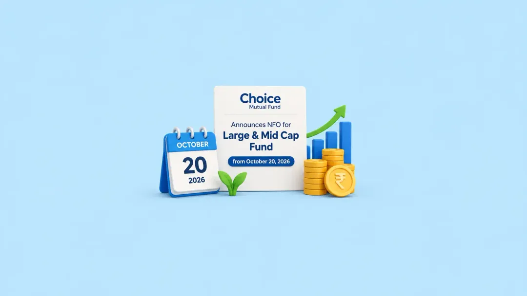 Choice Mutual Fund Announces NFO for Large & Mid Cap Fund from October 20, 2026