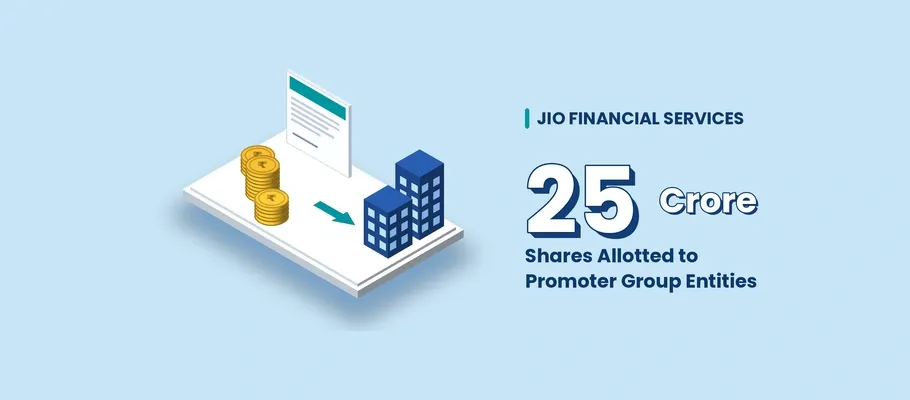 Jio Financial Services Allots 25 Crore Shares to Promoter Group Entities