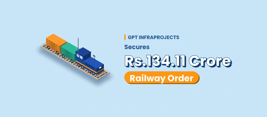 GPT Infraprojects Secures Rs.134.11 Crore Railway Order