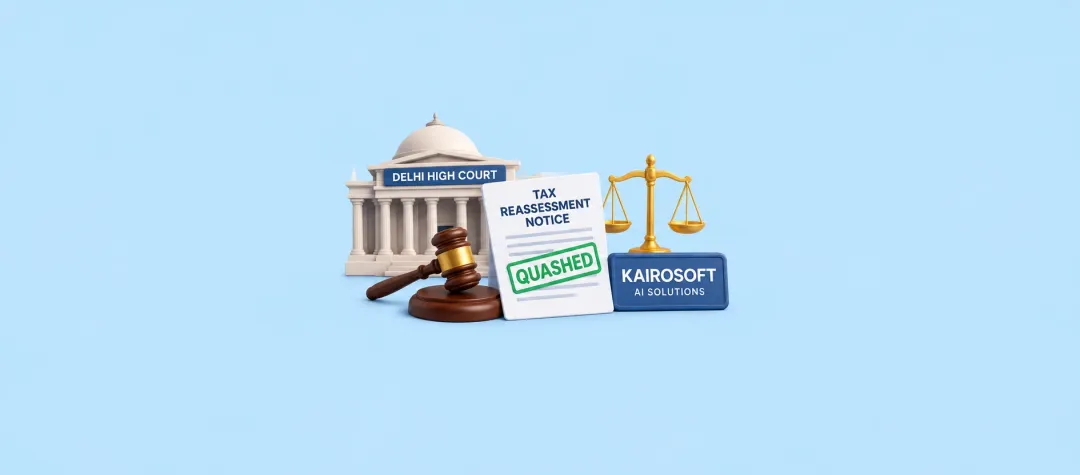 Delhi HC Quashes Tax Reassessment Notice Against Kairosoft AI Solutions