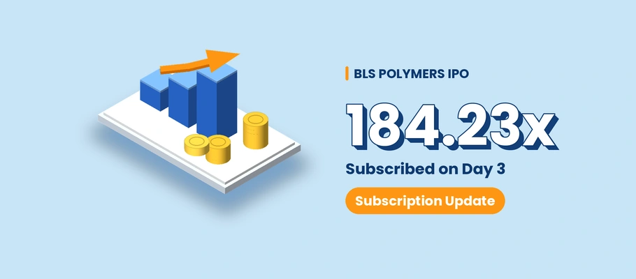 BLS Polymers IPO Subscription Update: Issue Subscribed 184.23 on Day 3