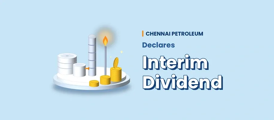 Chennai Petroleum Declares Interim Dividend